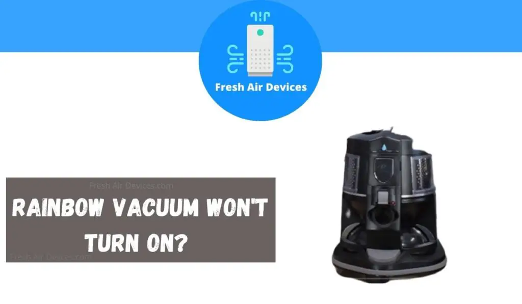 Rainbow Vacuum Won't Turn On? (Troubleshooting Guide)